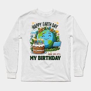 Happy Earth Day It's My Birthday Earth Day 2024 April 22nd Long Sleeve T-Shirt